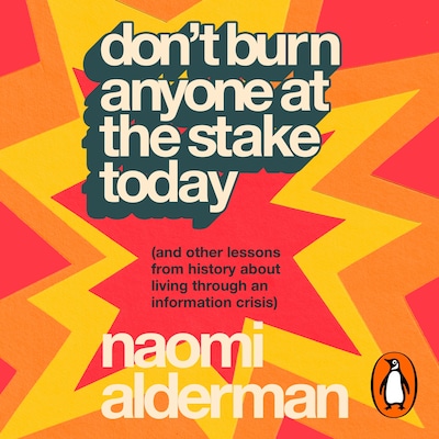 Don’t Burn Anyone at the Stake Today