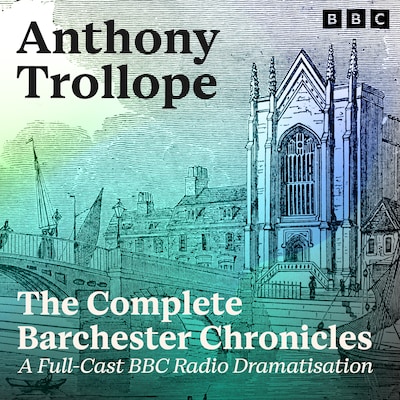 The Complete Barchester Chronicles