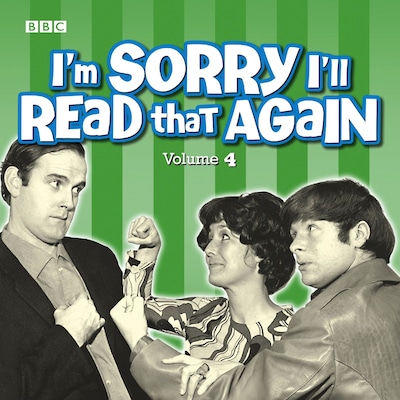 I'm Sorry I'll Read That Again: Volume 4