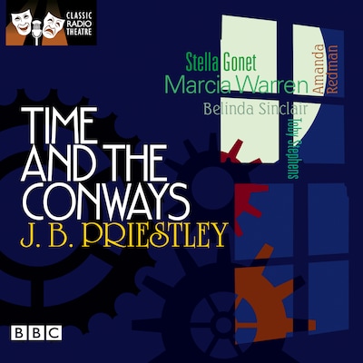Time And The Conways (Classic Radio Theatre)