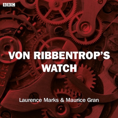 Von Ribbentrop's Watch (Bbc Radio 4 Saturday Play)