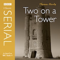 Two On A Tower (Bbc Radio 4 Classic Serial)