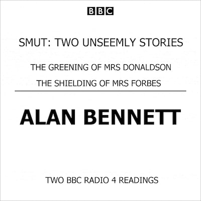 Smut Two Unseemly Stories The Greening Of Mrs Donaldson & The Shielding Of Mrs Forbes