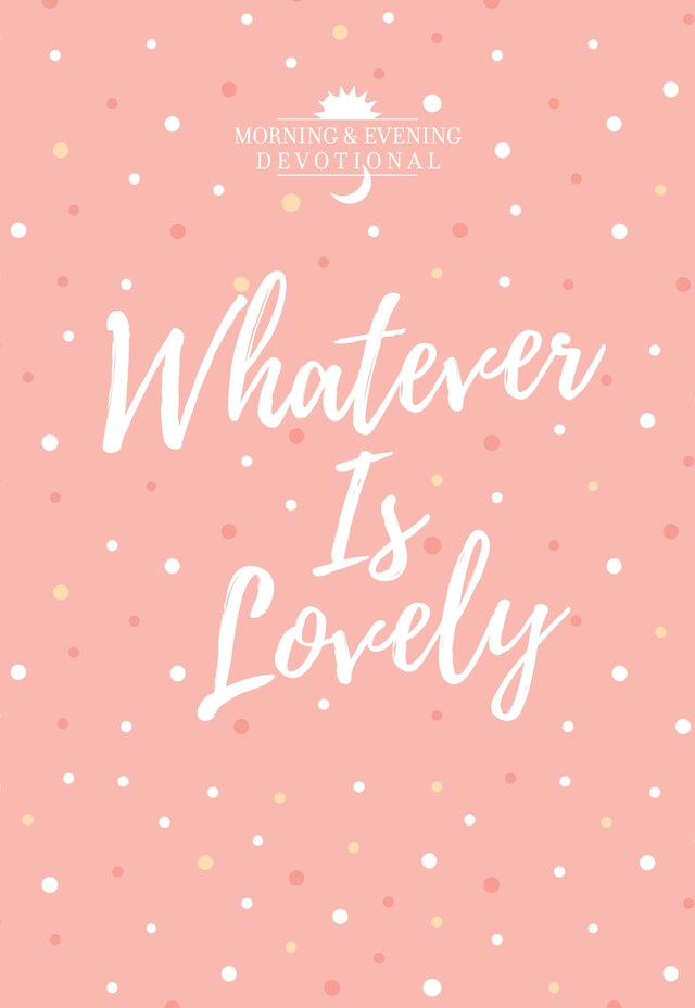 Portada de libro para Whatever Is Lovely