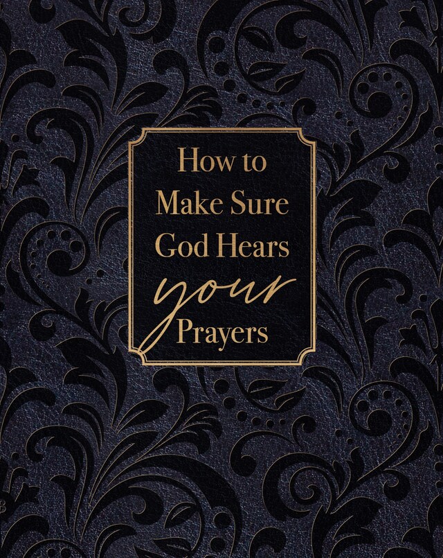 Book cover for How to Make Sure God Hears Your Prayers