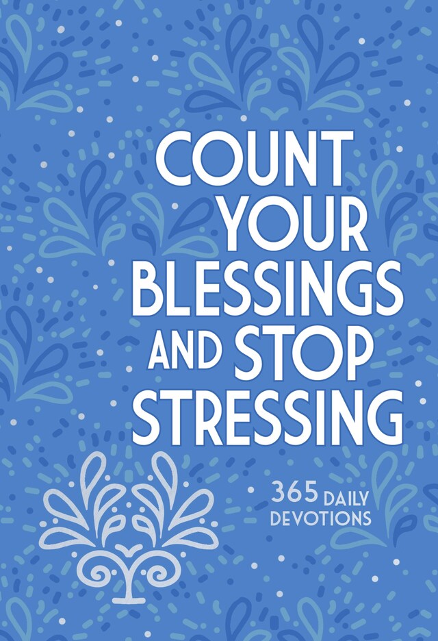 Okładka książki dla Count Your Blessings and Stop Stressing