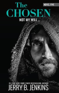 The Chosen: Not My Will…