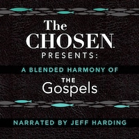 The Chosen Presents: A Blended Harmony of the Gospels