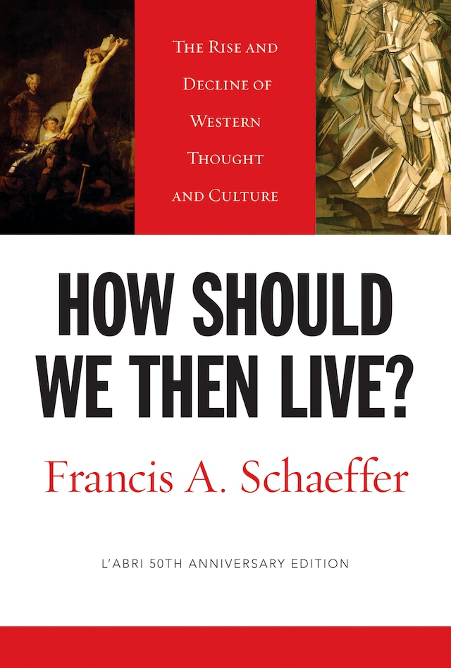 Copertina del libro per How Should We Then Live? (L'Abri 50th Anniversary Edition)