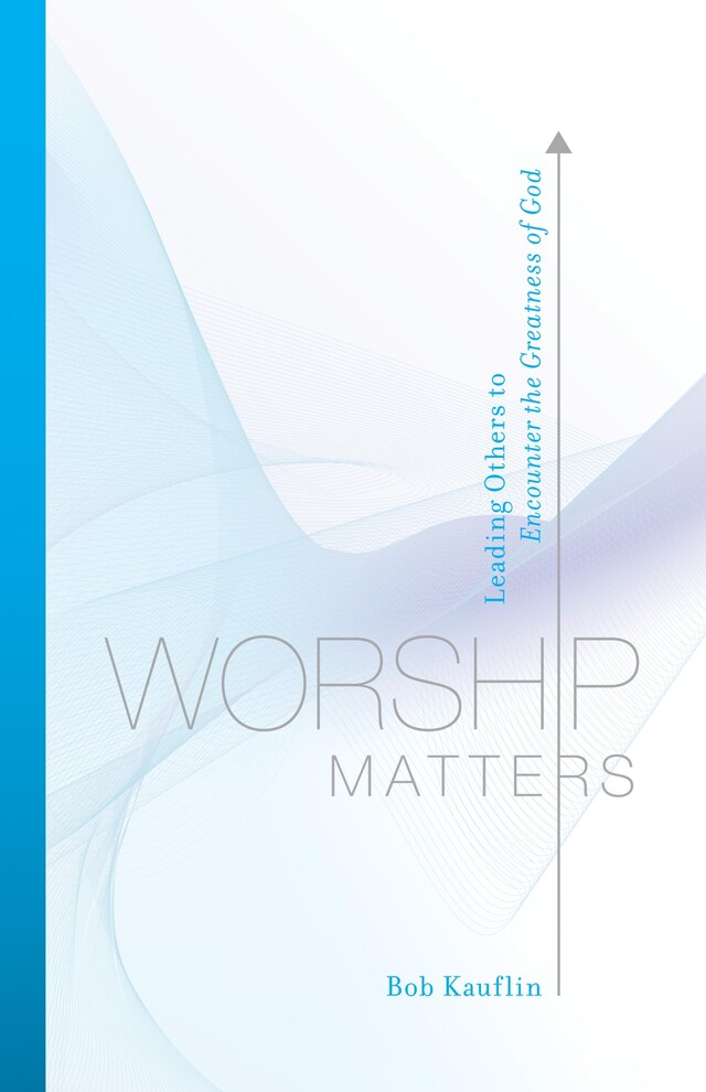 Kirjankansi teokselle Worship Matters (Foreword by Paul Baloche)