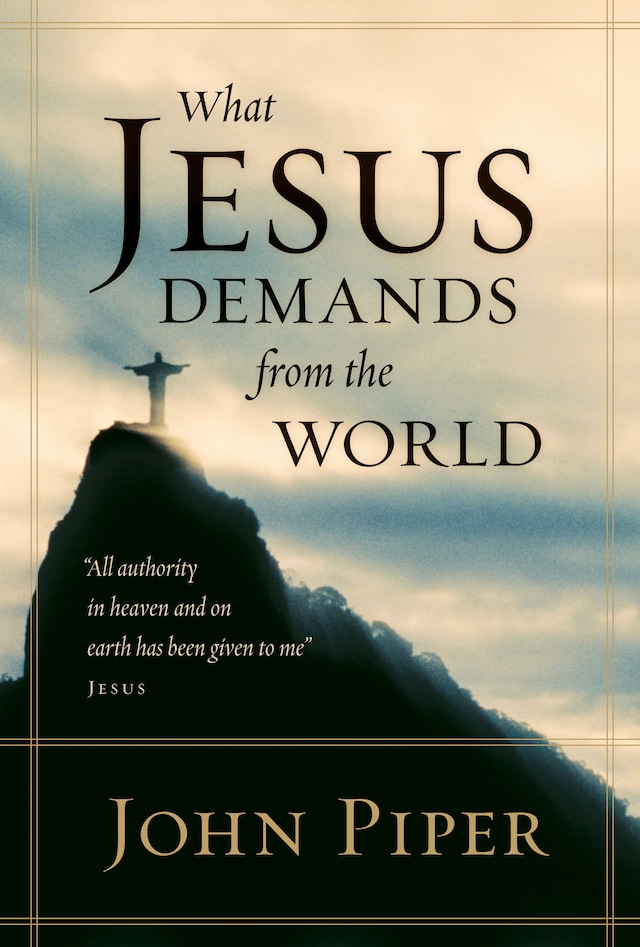 Bokomslag för What Jesus Demands from the World (All authority in heaven and on earth has been given to me.