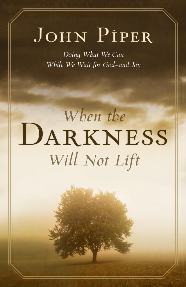 Bokomslag for When the Darkness Will Not Lift: Doing What We Can While We Wait for God