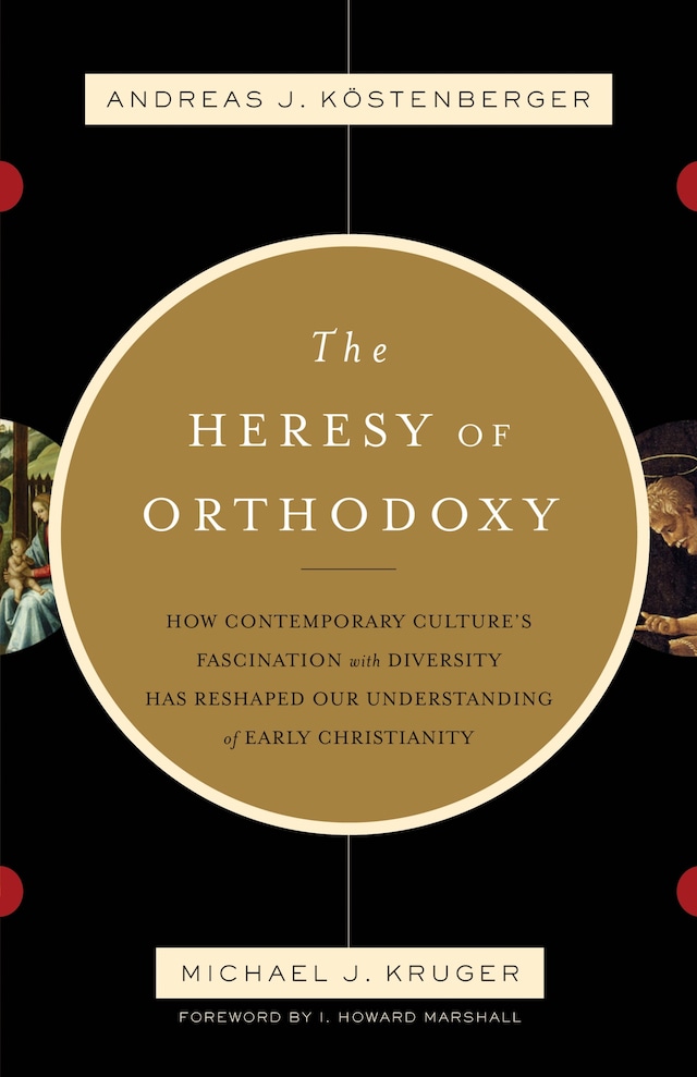 Book cover for The Heresy of Orthodoxy (Foreword by I. Howard Marshall)