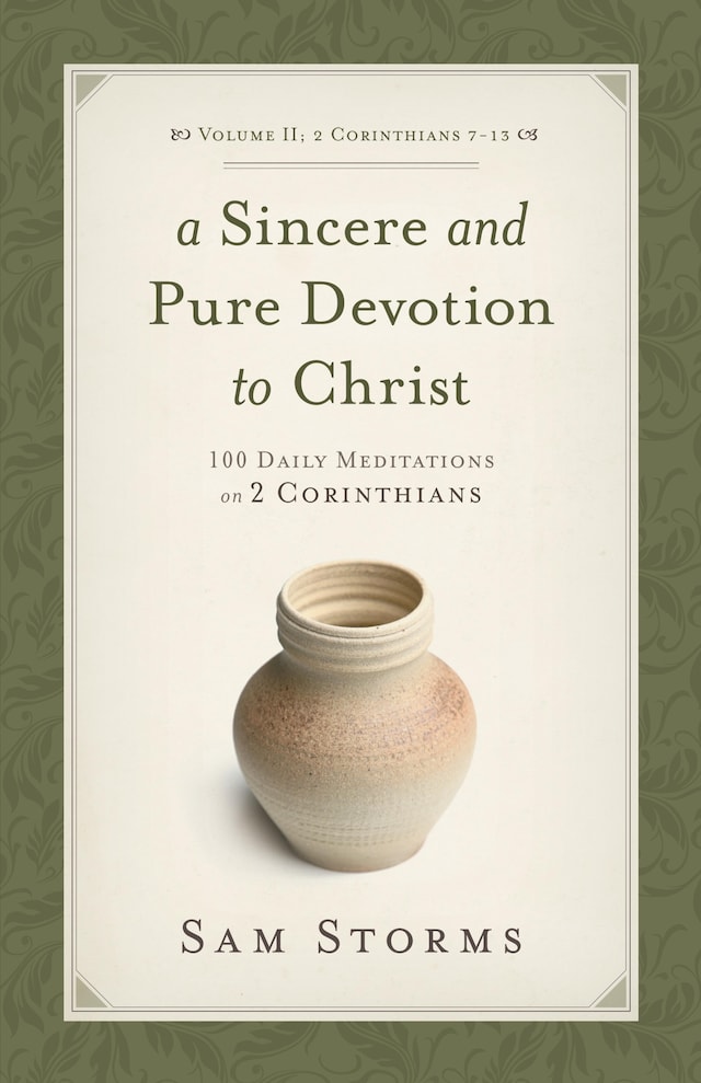 Book cover for A Sincere and Pure Devotion to Christ (Vol. 2, 2 Corinthians 7-13)