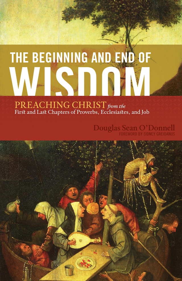Kirjankansi teokselle The Beginning and End of Wisdom (Foreword by Sidney Greidanus)