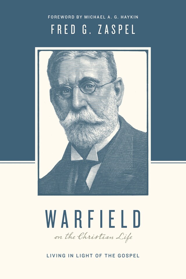 Okładka książki dla Warfield on the Christian Life (Foreword by Michael A. G. Haykin)