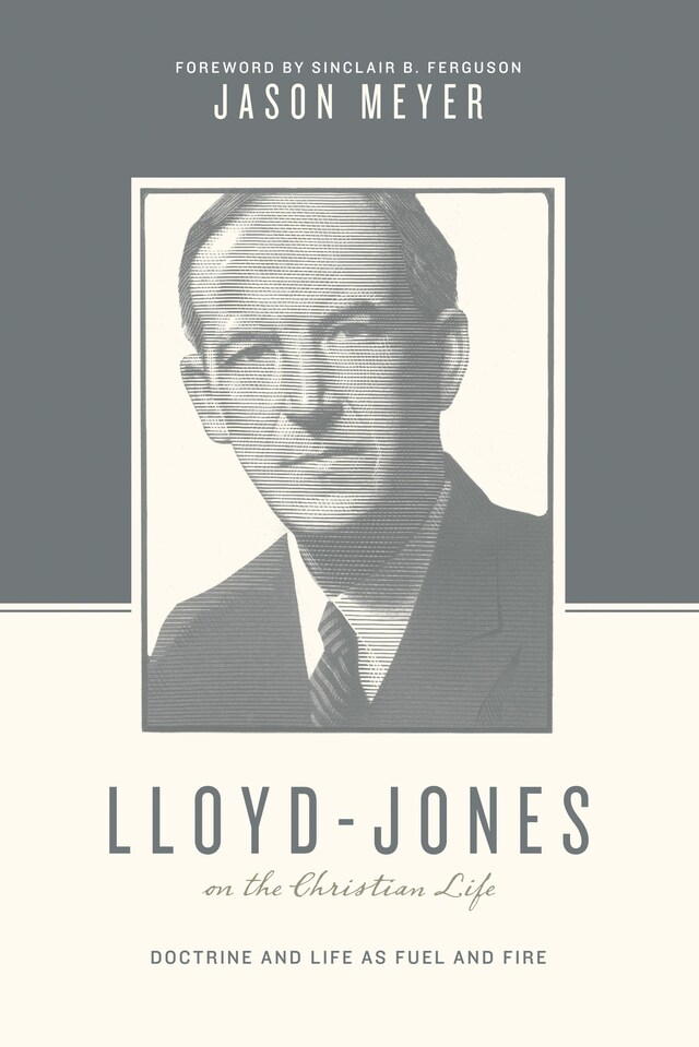 Okładka książki dla Lloyd-Jones on the Christian Life (Foreword by Sinclair B. Ferguson)