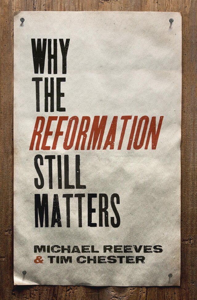 Book cover for Why the Reformation Still Matters