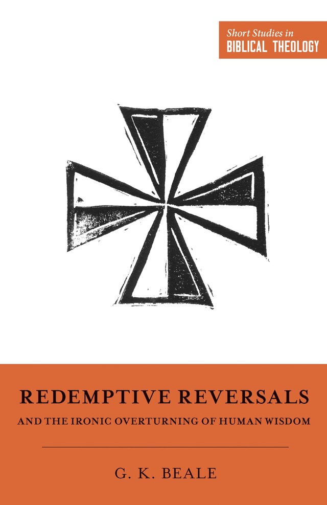 Book cover for Redemptive Reversals and the Ironic Overturning of Human Wisdom