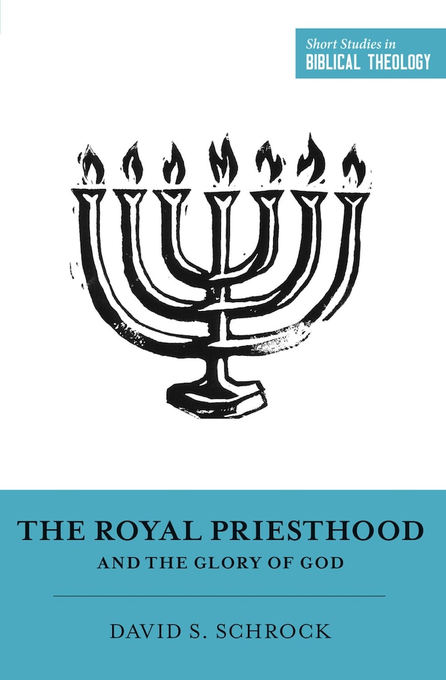 Book cover for The Royal Priesthood and the Glory of God
