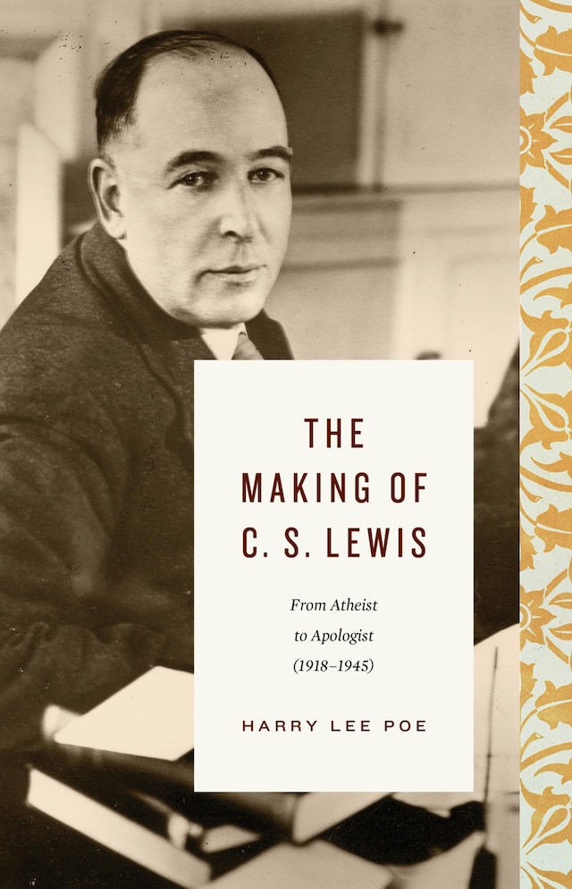 Book cover for The Making of C. S. Lewis (1918–1945)