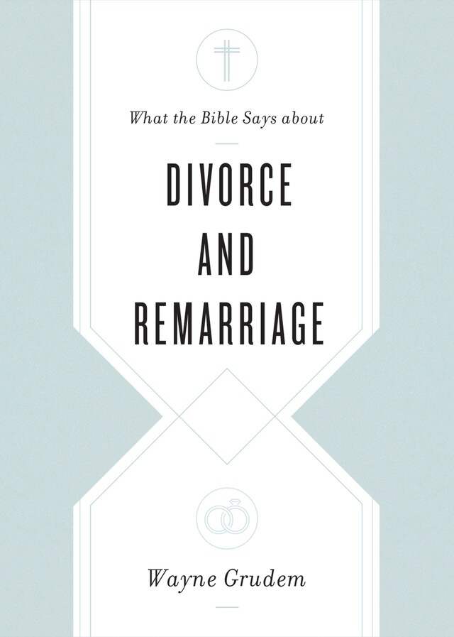 Boekomslag van What the Bible Says about Divorce and Remarriage