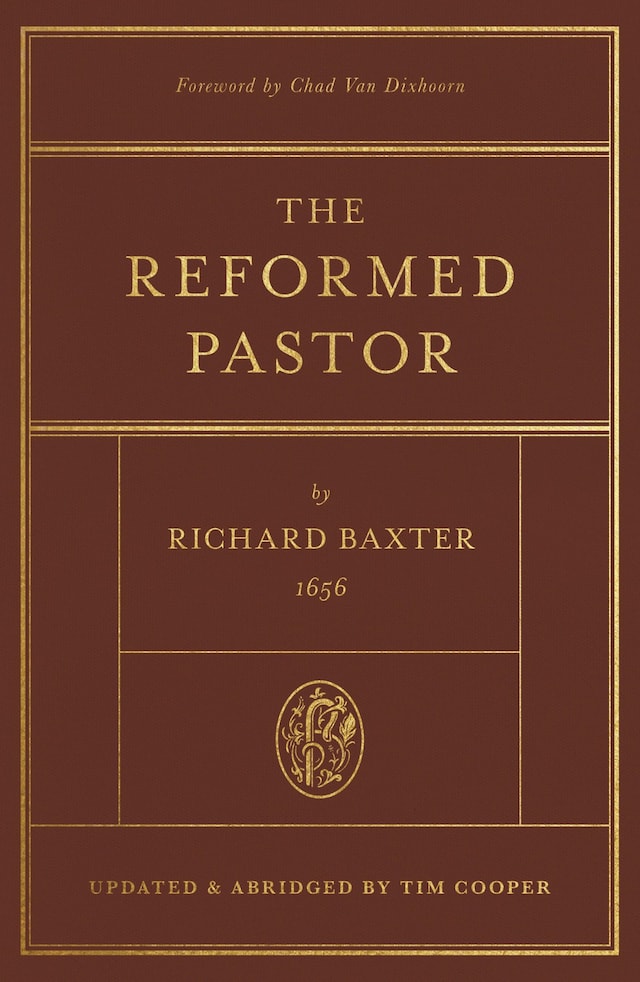 Book cover for The Reformed Pastor (Foreword by Chad Van Dixhoorn)