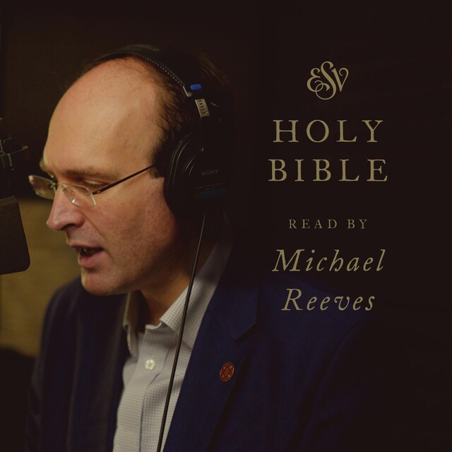 Book cover for ESV Audio Bible, Read by Michael Reeves