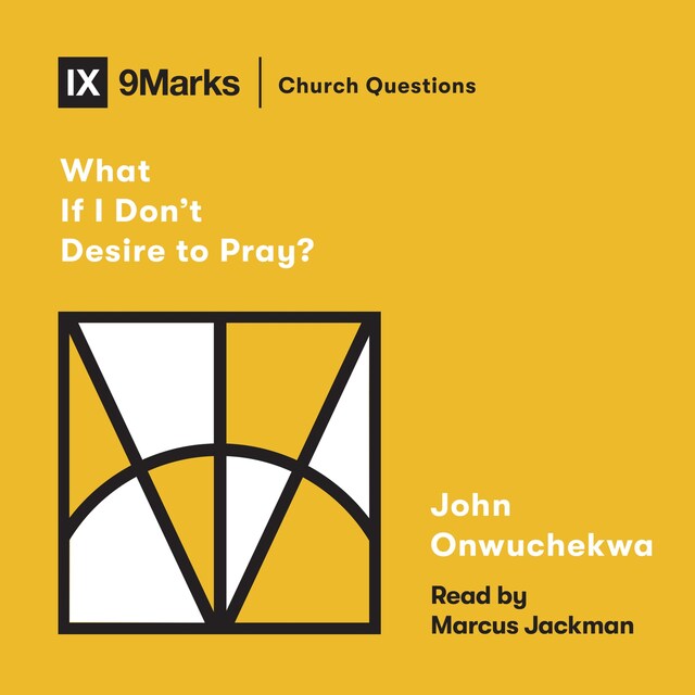 Book cover for What If I Don't Desire to Pray?