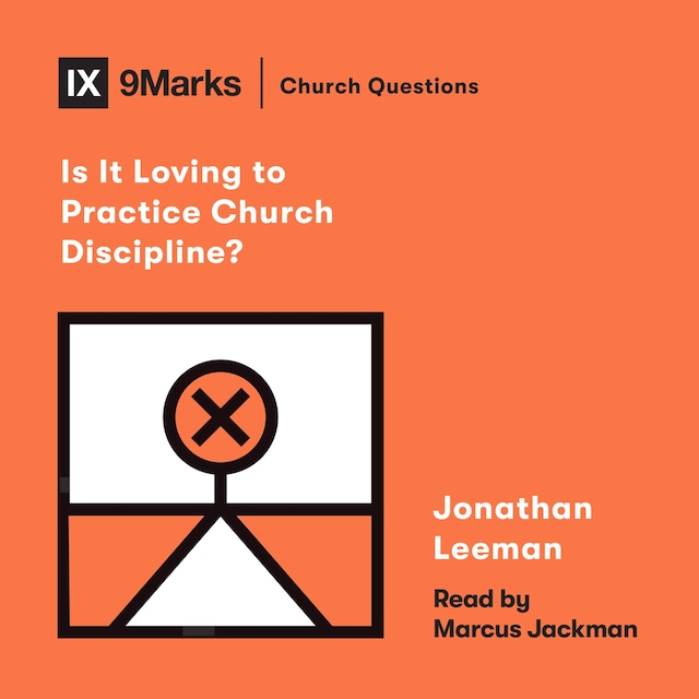 Kirjankansi teokselle Is It Loving to Practice Church Discipline?