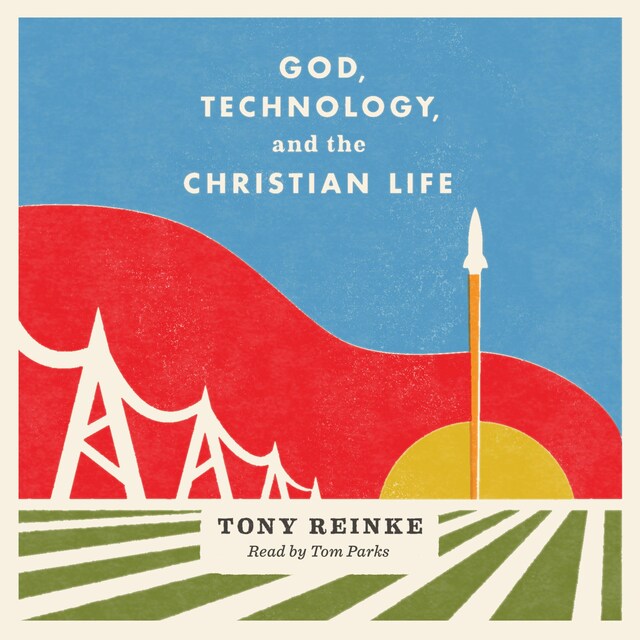 Book cover for God, Technology, and the Christian Life