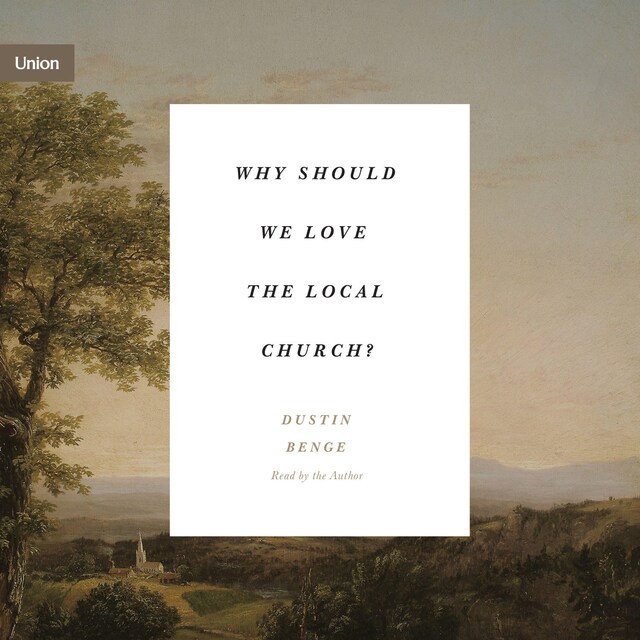 Kirjankansi teokselle Why Should We Love the Local Church?