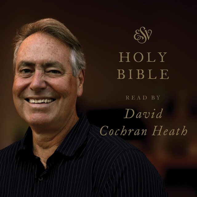 Portada de libro para ESV Audio Bible, Read by David Cochran Heath