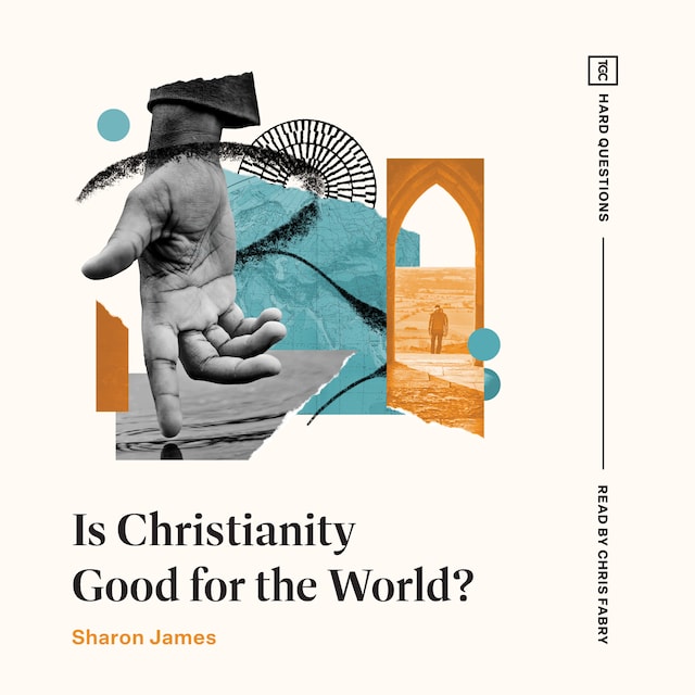 Book cover for Is Christianity Good for the World?