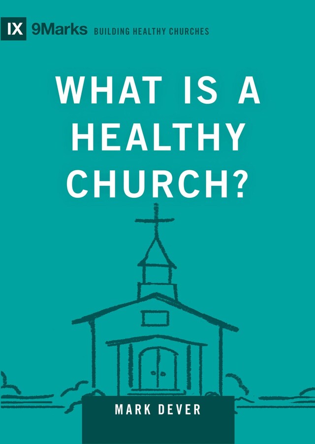 Book cover for What Is a Healthy Church?
