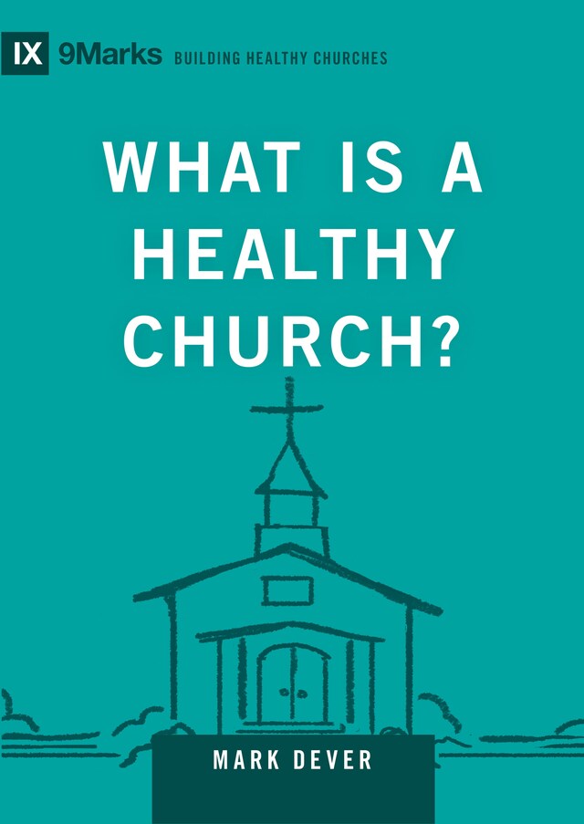 Book cover for What Is a Healthy Church?