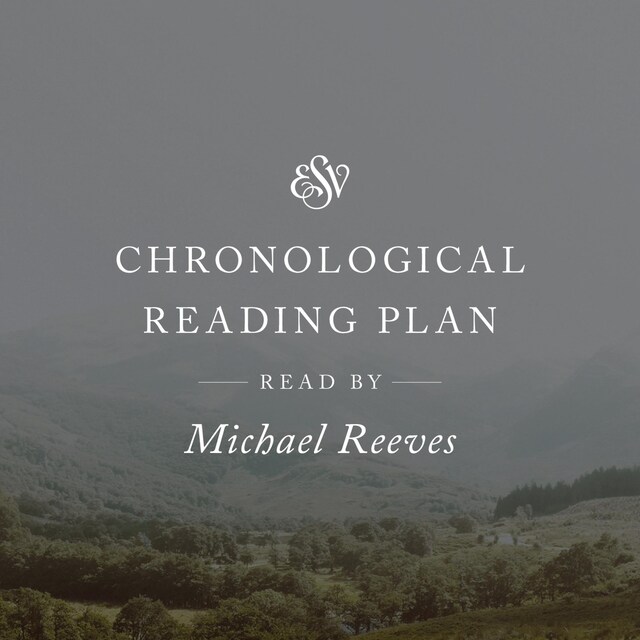 Book cover for ESV Audio Bible, Chronological Reading Plan, Read by Michael Reeves