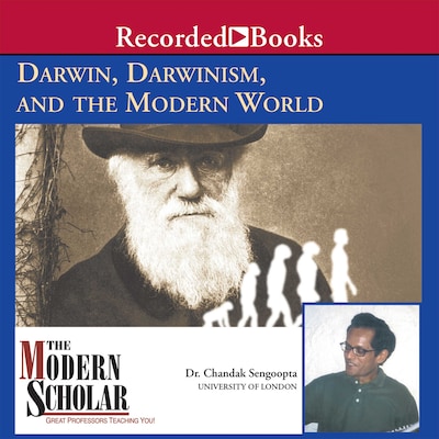 Darwin, Darwinism, and the Modern World