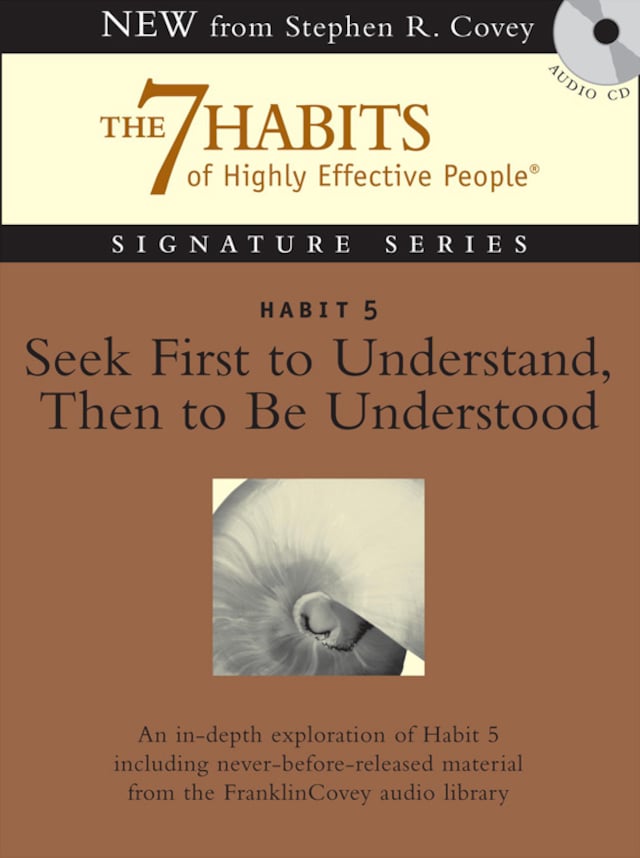 Habit 5 Seek First to Understand then to be Understood