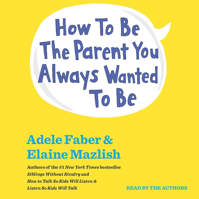 Book cover for How To Be The Parent You Always Wanted To Be