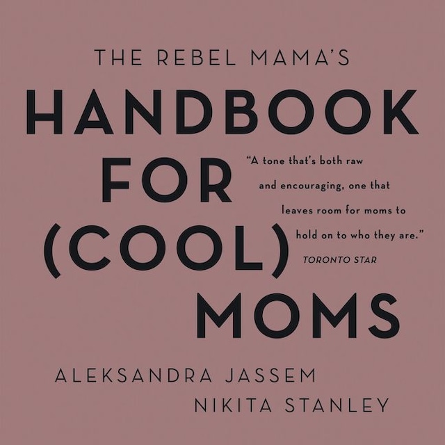 Kirjankansi teokselle The Rebel Mama's Handbook for (Cool) Moms