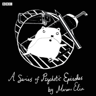 A Series Of Psychotic Episodes (BBC Radio 4 Comedy) Series 2