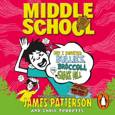 Middle School: How I Survived Bullies, Broccoli, and Snake Hill