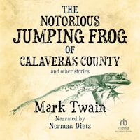 The Notorious Jumping Frog of Calaveras County and Other Stories