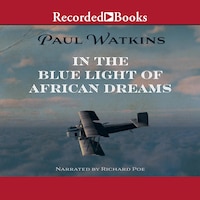 In the Blue Light of African Dreams