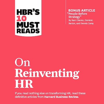 HBR's 10 Must Reads on Reinventing HR