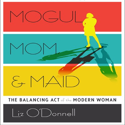 Mogul, Mom, & Maid