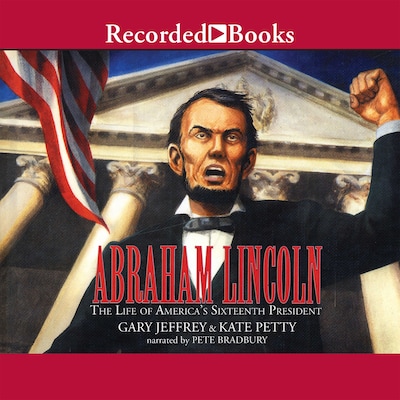 Abraham Lincoln: The Life of America's 16th President