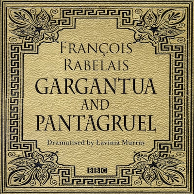 Gargantua & Pantagruel (Classic Serial)