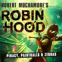 Robin Hood 2: Piracy, Paintballs & Zebras (Robert Muchamore's Robin Hood)